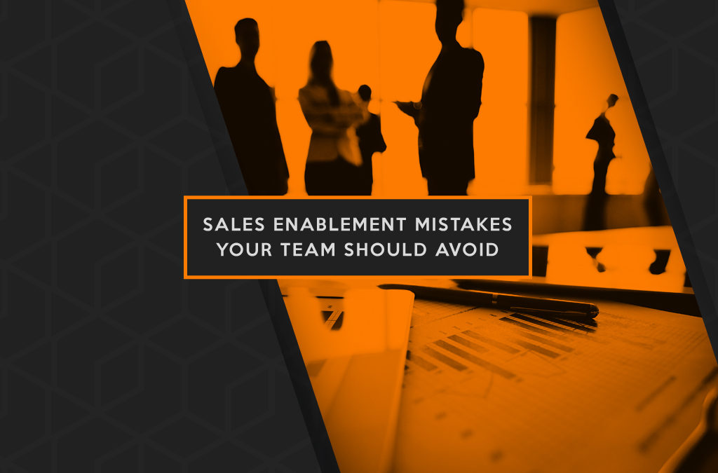 Sales Enablement Mistakes Your Team Should Avoid